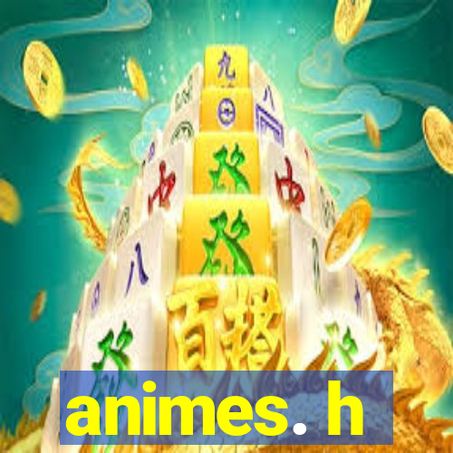 animes. h